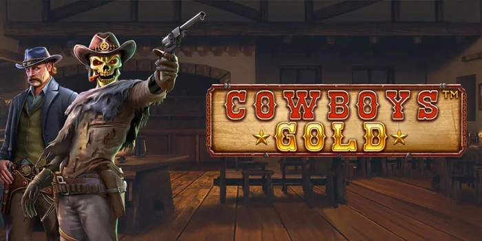 Trik Ampuh Bermain Slot Cowboys Gold Cepat Dapat Jackpot