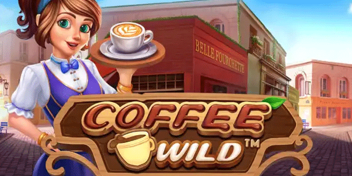 Menangkan Jackpot Slot Coffee Wild Tanpa Ribet Dengan Strategi