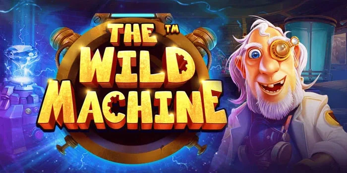 Tips Bermain Slot The Wild Machine Agar Hasilkan Cuan Besar